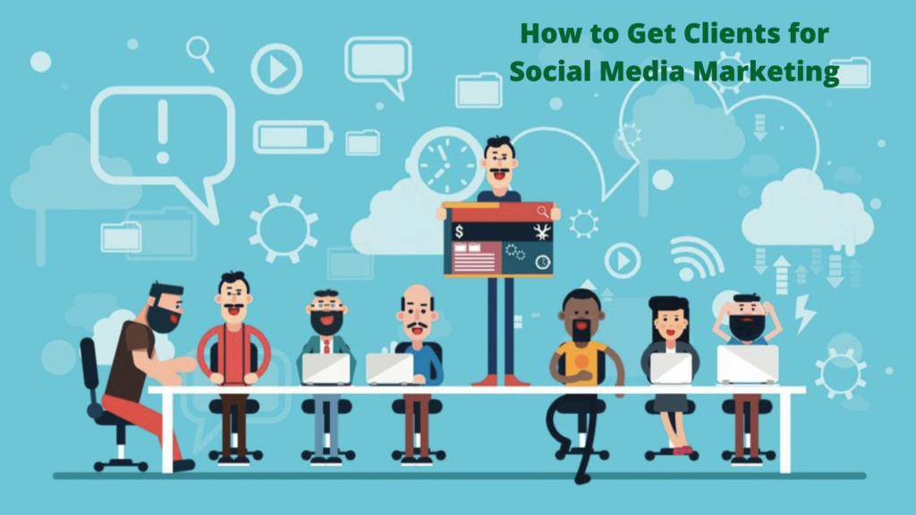How to Get Clients for Social Media Marketing USA 2021