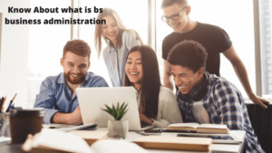 Know About what is bs business administration USA 2021