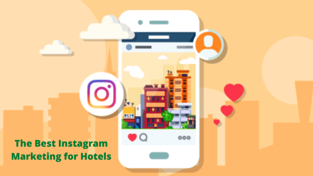 The Best Instagram Marketing for Hotels USA 2021