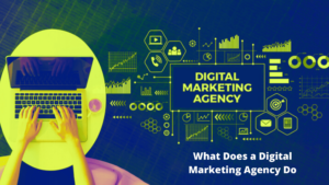 What Does a Digital Marketing Agency Do USA 2021