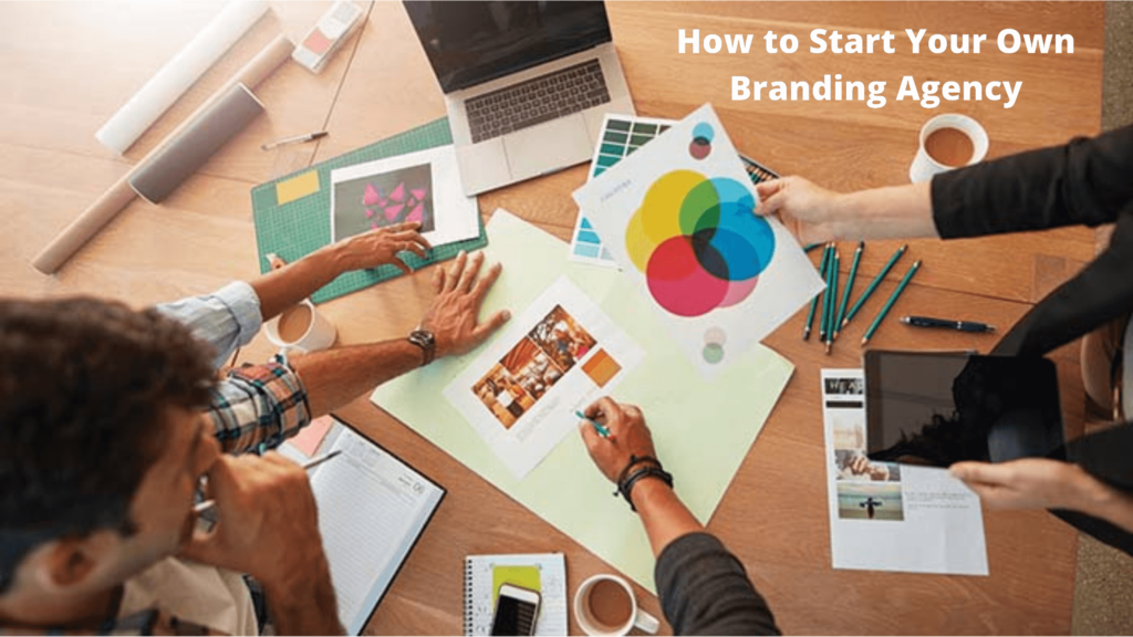 How to Start Your Own Branding Agency USA 2021